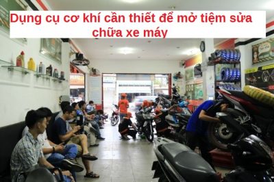 Dụng cụ cần thiết để mở tiệm sửa chữa xe máy