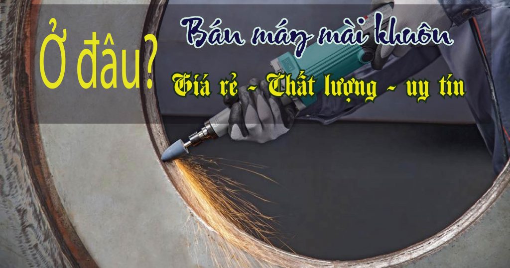 Bán máy mài khuôn giá rẻ 01